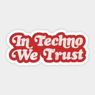 In Techno We Trust -   raver typographic slogan Sticker